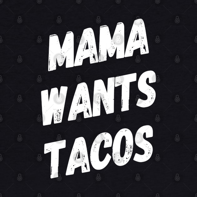 Mama Wants Tacos | Funny Mom Shirt | Taco Lover Shirt by DesignsbyZazz